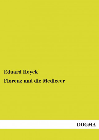 Kniha Florenz und die Mediceer Eduard Heyck