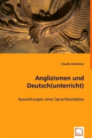 Kniha Anglizismen und Deutsch(unterricht) Claudia Hierholzer