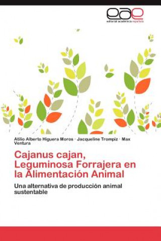 Книга Cajanus cajan, Leguminosa Forrajera en la Alimentacion Animal Atilio Alberto Higuera Moros