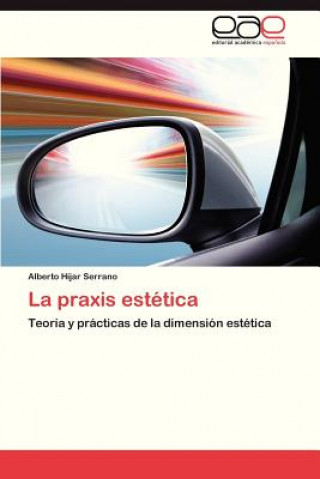 Könyv Praxis Estetica Alberto Híjar Serrano