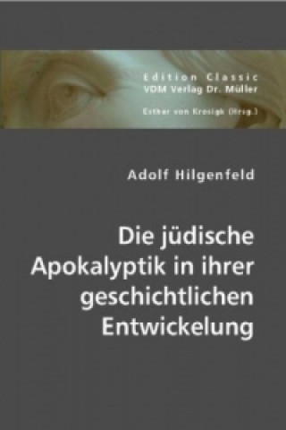 Carte Die jüdische Apokalyptik in ihrer geschichtlichen Entwickelung Adolf Hilgenfeld