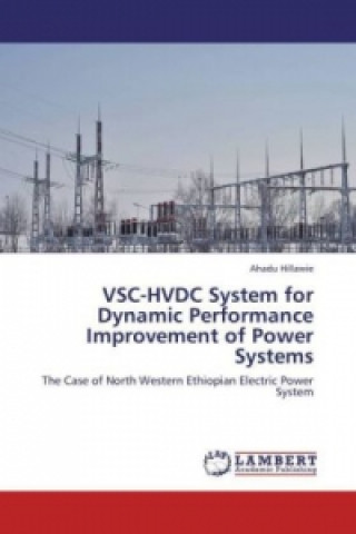 Carte VSC-HVDC System for Dynamic Performance Improvement of Power Systems Ahadu Hillawie
