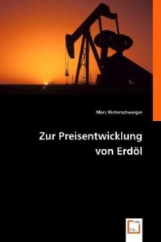 Kniha Zur Preisentwicklung von Erdöl Marc Hinterschweiger
