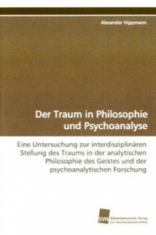 Carte Der Traum in Philosophie und Psychoanalyse Alexander Hippmann