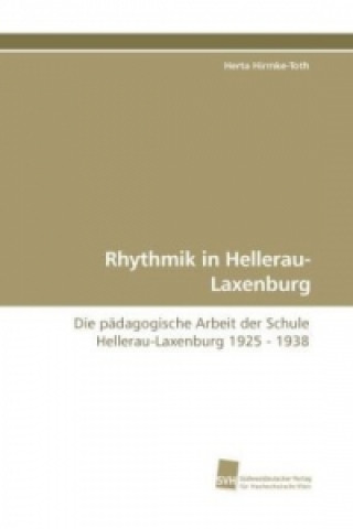 Könyv Rhythmik in Hellerau-Laxenburg Herta Hirmke-Toth