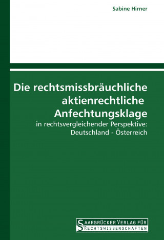 Książka Die rechtsmissbräuchliche aktienrechtliche Anfechtungsklage Sabine Hirner