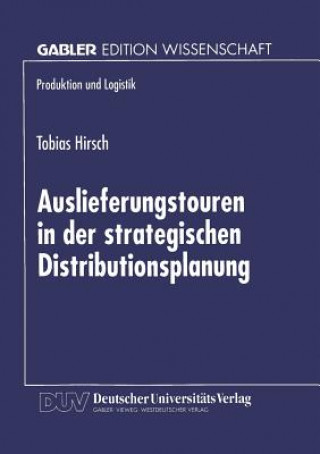 Kniha Auslieferungstouren in der strategischen Distributionsplanung Tobias Hirsch