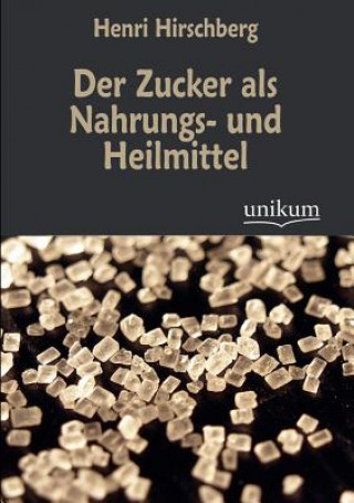 Książka Zucker als Nahrungs- und Heilmittel Henri Hirschberg