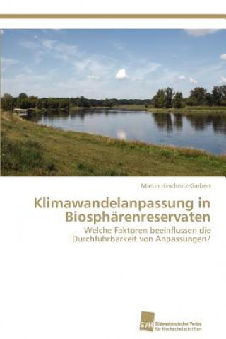 Książka Klimawandelanpassung in Biospharenreservaten Martin Hirschnitz-Garbers