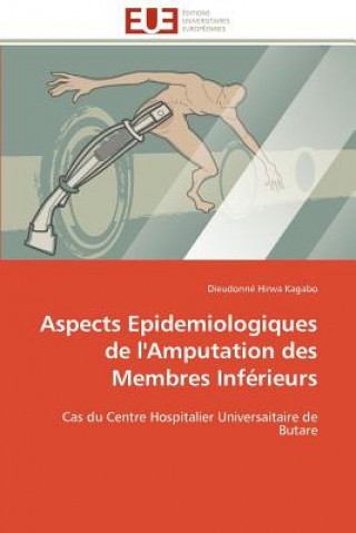 Carte Aspects Epidemiologiques de l'Amputation Des Membres Inf rieurs Dieudonné Hirwa Kagabo