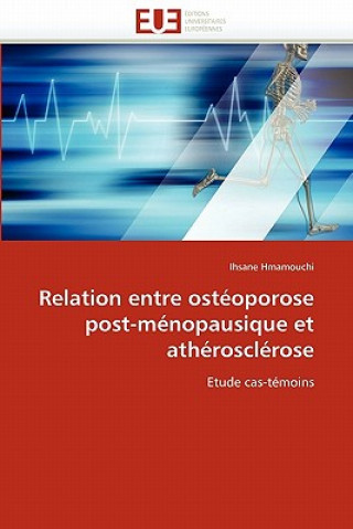 Livre Relation Entre Ost oporose Post-M nopausique Et Ath roscl rose Ihsane Hmamouchi