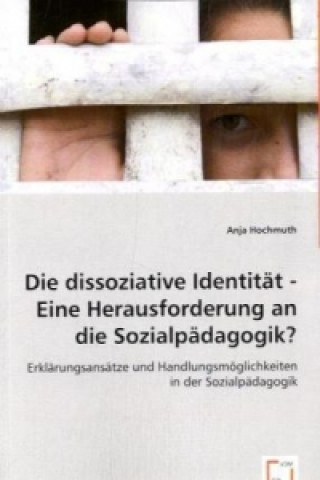 Buch Die dissoziative Identität - Eine Herausforderung an die Sozialpädagogik? Anja Hochmuth