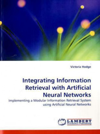 Kniha Integrating Information Retrieval with Artificial Neural Networks Victoria Hodge