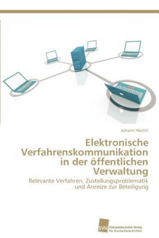 Książka Elektronische Verfahrenskommunikation in der oeffentlichen Verwaltung Johann Höchtl