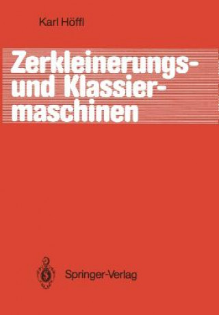 Könyv Zerkleinerungs- und Klassiermaschinen Karl Höffl