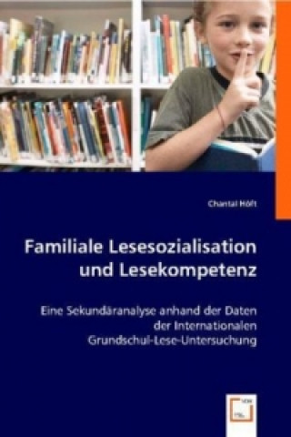 Βιβλίο Familiale Lesesozialisation und Lesekompetenz Chantal Höft