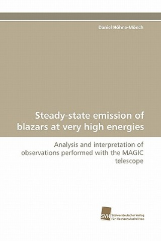 Kniha Steady-State Emission of Blazars at Very High Energies Daniel Höhne-Mönch
