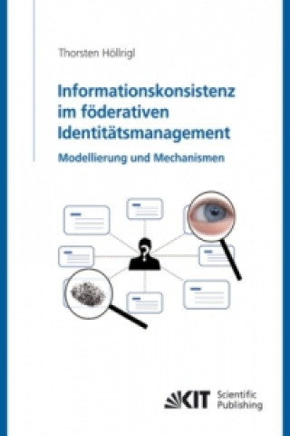 Könyv Informationskonsistenz im foederativen Identitatsmanagement Thorsten Höllrigl