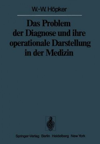 Knjiga Das Problem der Diagnose und ihre operationale Darstellung in der Medizin W.-W. Höpker