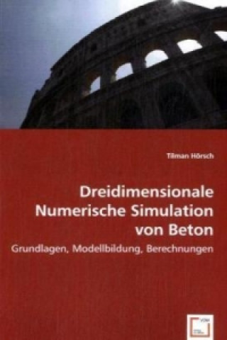 Livre Dreidimensionale Numerische Simulation von Beton Tilman Hörsch