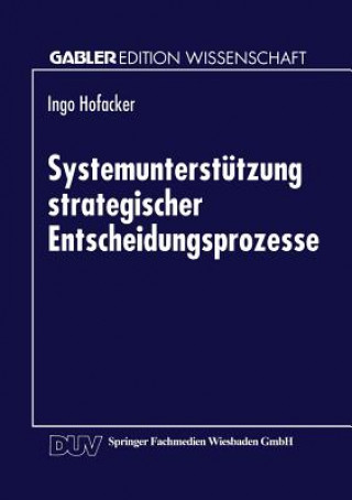 Kniha Systemunterstutzung Strategischer Entscheidungsprozesse Ingo Hofacker