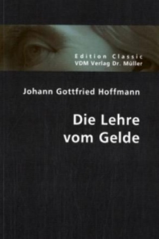 Książka Die Lehre vom Gelde Johann G. Hoffmann