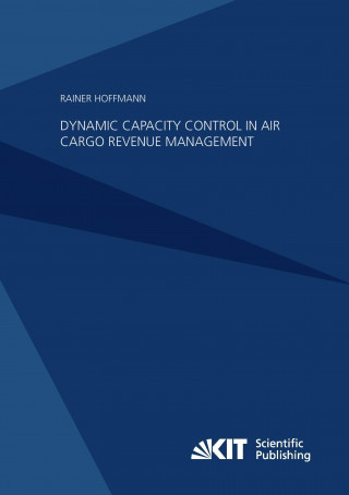 Buch Dynamic Capacity Control in Air Cargo Revenue Management Rainer Hoffmann