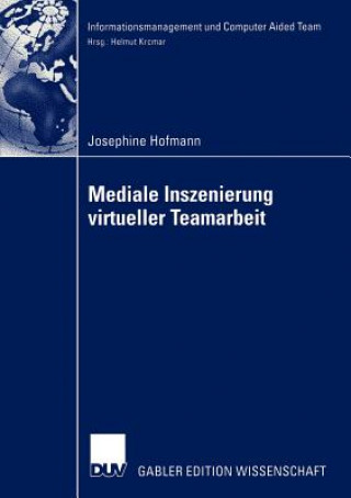 Könyv Mediale Inszenierung Virtueller Teamarbeit Josephine Hofmann