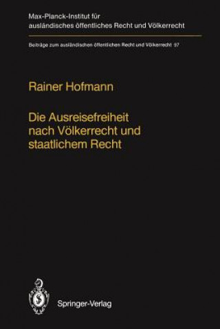 Книга Die Ausreisefreiheit Nach Volkerrecht und Staatlichem Recht / The Right to Leave in International and National Law Rainer Hofmann