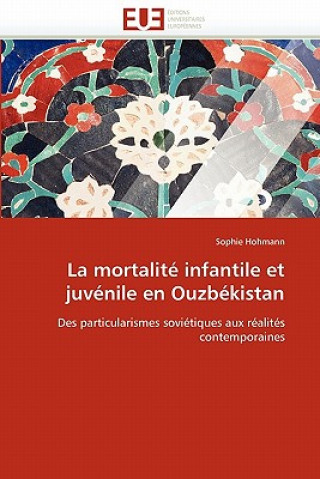 Kniha La Mortalit  Infantile Et Juv nile En Ouzb kistan Sophie Hohmann