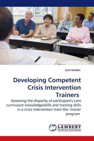 Könyv Developing Competent Crisis Intervention Trainers Jack Holden