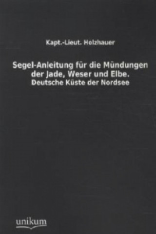 Carte Segel-Anleitung für die Mündungen der Jade, Weser und Elbe Holzhauer