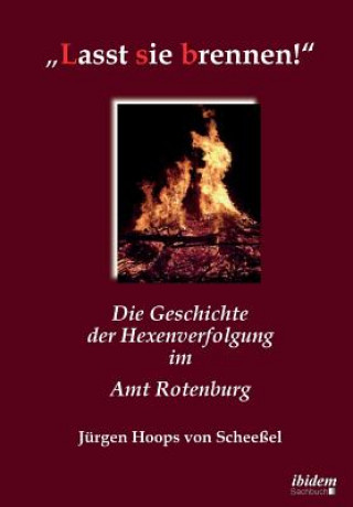 Книга "Lasst sie brennen!. Die Geschichte der Hexenverfolgung im Amt Rotenburg Hoops Jürgen von Scheeßel