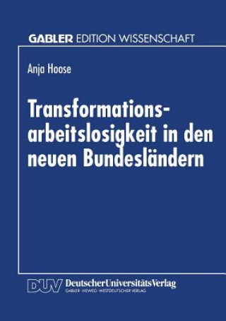Könyv Transformationsarbeitslosigkeit in Den Neuen Bundesl ndern Anja Hoose