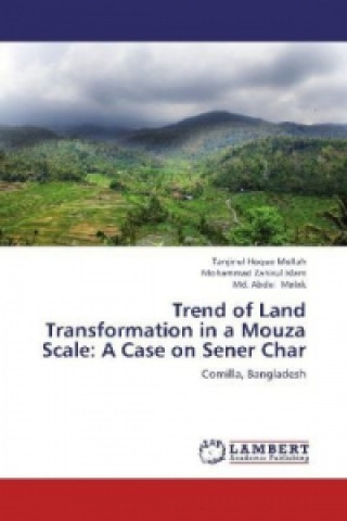 Carte Trend of Land Transformation in a Mouza Scale: A Case on Sener Char Tanjinul Hoque Mollah
