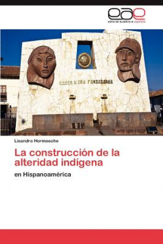 Knjiga Construccion de La Alteridad Indigena Lisandro Hormaeche