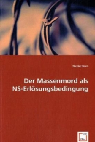 Carte Der Massenmord als NS-Erlösungsbedingung Nicole Horn