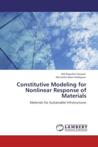 Kniha Constitutive Modeling for Nonlinear Response of Materials Md Raquibul Hossain