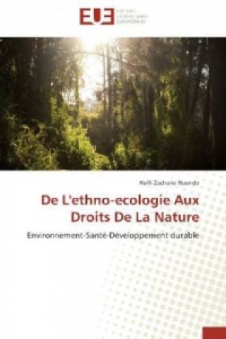 Книга De L'ethno-ecologie Aux Droits De La Nature Koffi Zacharie Houndo