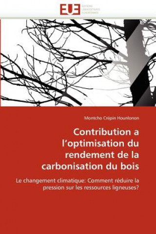 Kniha Contribution a l''optimisation Du Rendement de la Carbonisation Du Bois Montcho Crépin Hounlonon