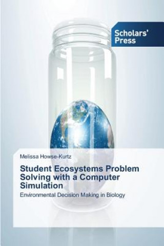Knjiga Student Ecosystems Problem Solving with a Computer Simulation Melissa Howse-Kurtz