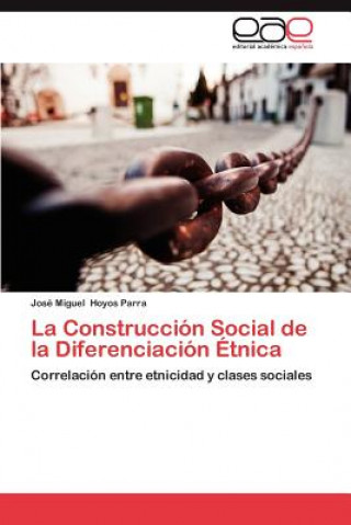 Kniha Construccion Social de La Diferenciacion Etnica José Miguel Hoyos Parra