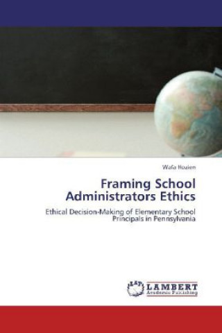 Kniha Framing School Administrators Ethics Wafa Hozien