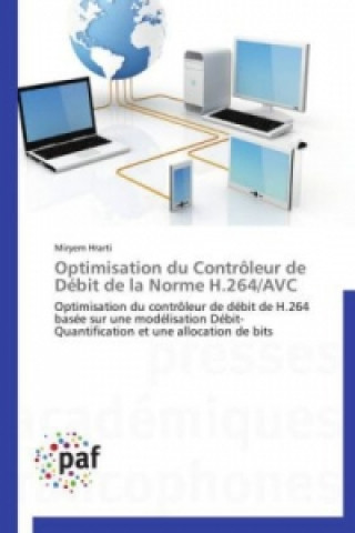 Kniha Optimisation du Contrôleur de Débit de la Norme H.264/AVC Miryem Hrarti