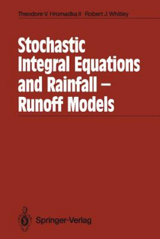 Könyv Stochastic Integral Equations and Rainfall-Runoff Models Theodore V. Hromadka