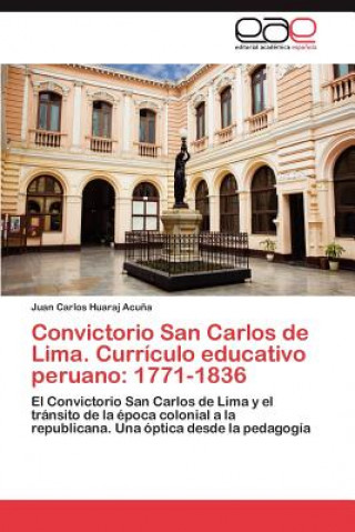 Book Convictorio San Carlos de Lima. Curriculo educativo peruano Huaraj Acuna Juan Carlos