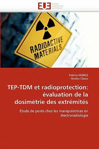 Knjiga Tep-Tdm Et Radioprotection Fabrice Hubele