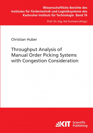 Knjiga Throughput Analysis of Manual Order Picking Systems with Congestion Consideration Christian Huber