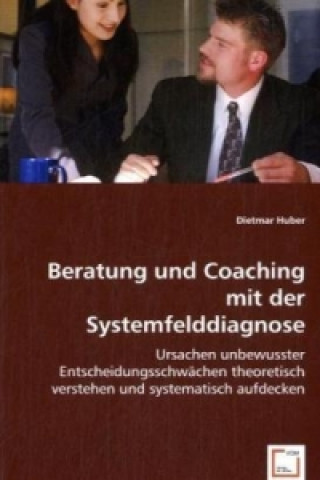Kniha Beratung und Coaching mit der Systemfelddiagnose Dietmar Huber