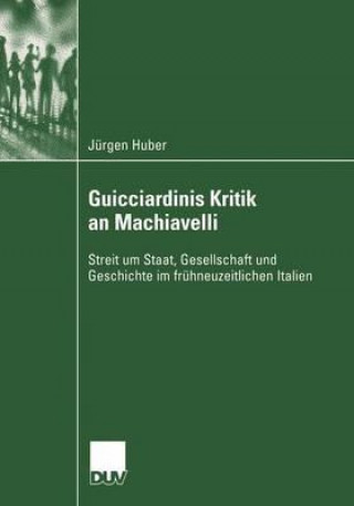 Kniha Guicciardinis Kritik an Machiavelli Jürgen Huber